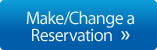 Make/Change A Reservation Make/Change A Reservation