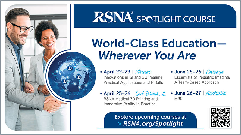 RSNA Spotlight Course promotional graphic listing upcoming radiology education events: April 22–23 virtual GI and GU imaging course; April 25–26 in Oak Brook on medical 3D printing and immersive reality; June 25–26 in Chicago on pediatric imaging; and June 26–27 in Australia on MSK imaging.
