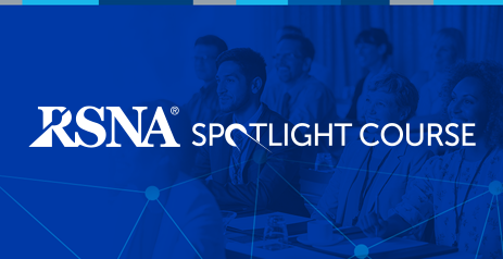 RSNA Spotlight Courses
